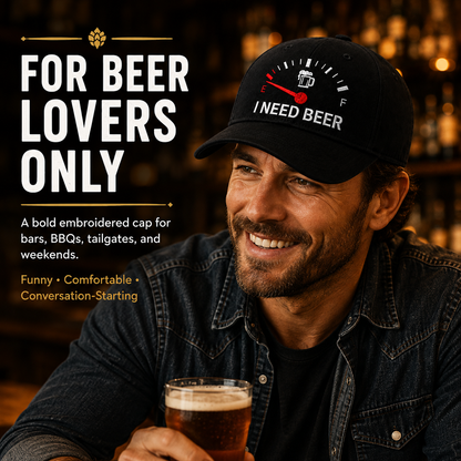🍺I NEED BEER Embroidered Baseball Cap